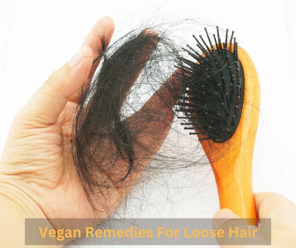 Vegan Remedies For Loose Hair
